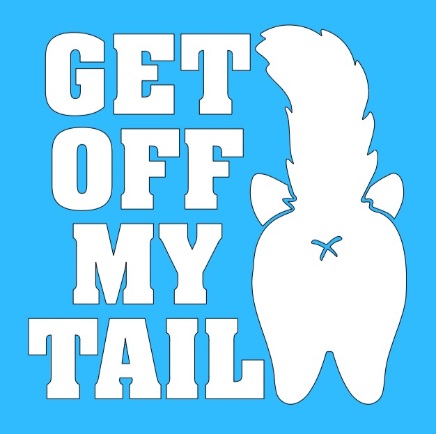 Get off my tail