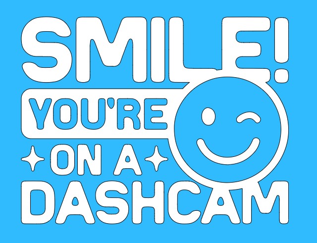 Smile you're on dashcam